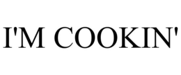 I'M COOKIN' trademark