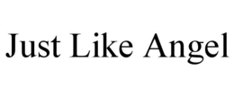 JUST LIKE ANGEL trademark