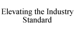 ELEVATING THE INDUSTRY STANDARD trademark