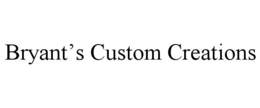 BRYANT’S CUSTOM CREATIONS trademark