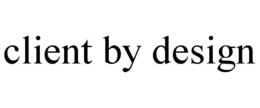 CLIENT BY DESIGN trademark