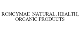 RONCYMAE NATURAL, HEALTH, ORGANIC trademark