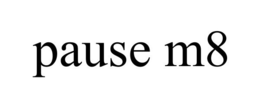 PAUSE M8 trademark