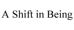 A SHIFT IN BEING trademark