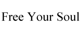 FREE YOUR SOUL trademark