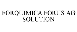 FORQUIMICA FORUS AG SOLUTION trademark