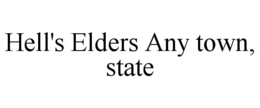 HELL'S ELDERS ANY TOWN, STATE trademark