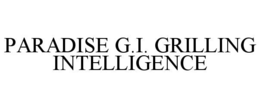 PARADISE G.I. GRILLING INTELLIGENCE trademark