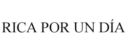 RICA POR UN DÍA trademark
