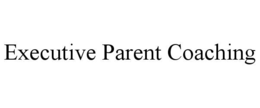 EXECUTIVE PARENT COACHING trademark