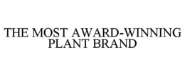 THE MOST AWARD-WINNING PLANT BRAND trademark