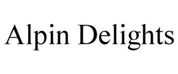 ALPIN DELIGHTS trademark