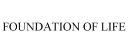 FOUNDATION OF LIFE trademark