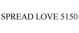 SPREAD LOVE 5150 trademark