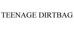 TEENAGE DIRTBAG trademark