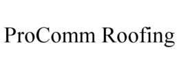 PROCOMM ROOFING trademark
