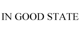 IN GOOD STATE trademark
