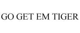 GO GET EM TIGER trademark