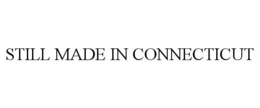 STILL MADE IN CONNECTICUT trademark