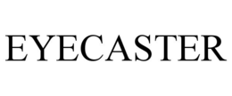 EYECASTER trademark