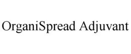 ORGANISPREAD ADJUVANT trademark