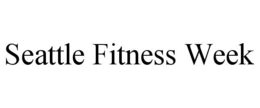 SEATTLE FITNESS WEEK trademark