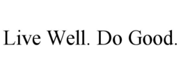 LIVE WELL. DO GOOD. trademark