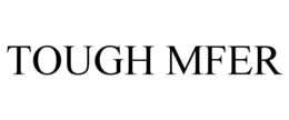 TOUGH MFER trademark