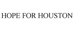 HOPE FOR HOUSTON trademark