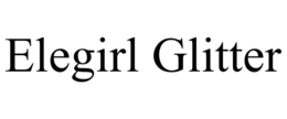 ELEGIRL GLITTER trademark