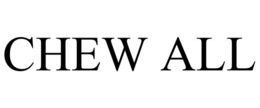 CHEW ALL trademark