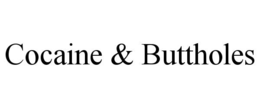 COCAINE & BUTTHOLES trademark