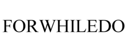 FORWHILEDO trademark
