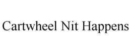 CARTWHEEL NIT HAPPENS trademark