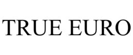 TRUE EURO trademark
