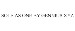 SOLE AS ONE BY GENNIUS XYZ trademark