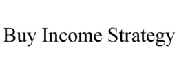 BUY INCOME STRATEGY trademark