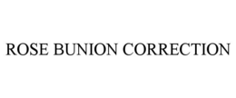 ROSE BUNION CORRECTION trademark