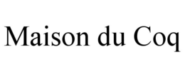 MAISON DU COQ trademark