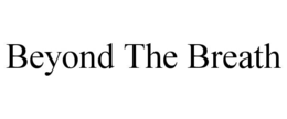 BEYOND THE BREATH trademark