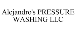 ALEJANDRO'S PRESSURE WASHING LLC trademark