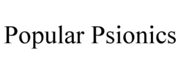 POPULAR PSIONICS trademark