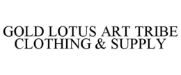 GOLD LOTUS ART TRIBE CLOTHING & SUPPLY trademark