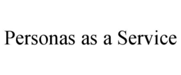PERSONAS AS A SERVICE trademark