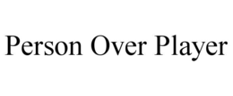 PERSON OVER PLAYER trademark