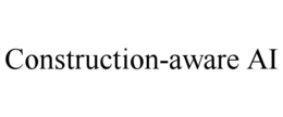 CONSTRUCTION-AWARE AI trademark
