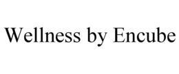 WELLNESS BY ENCUBE trademark