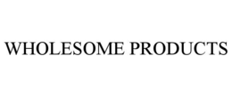 WHOLESOME PRODUCTS trademark