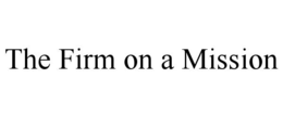 THE FIRM ON A MISSION trademark