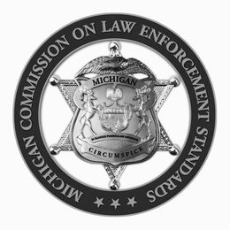 MICHIGAN COMMISSION ON LAW ENFORCEMENT STANDARDS MICHIGAN CIRCUMSPICE SI QUAERTS PENINSULAM AMOENAM trademark